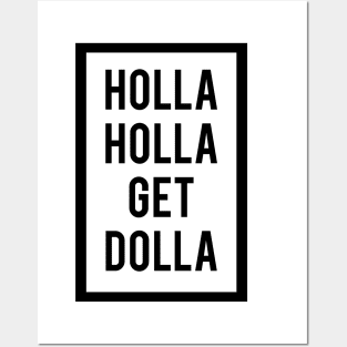 Holla Holla Get Dolla Posters and Art